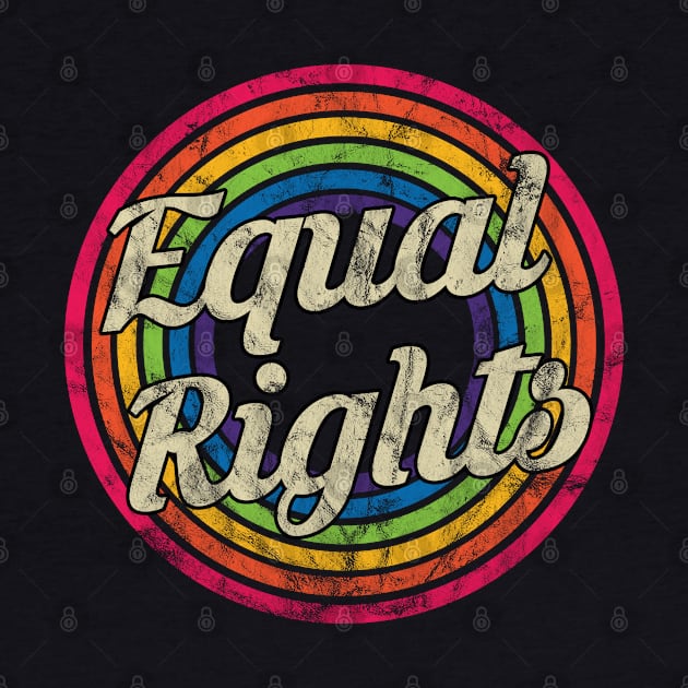 Equal Rights - Retro Rainbow Faded-Style by MaydenArt